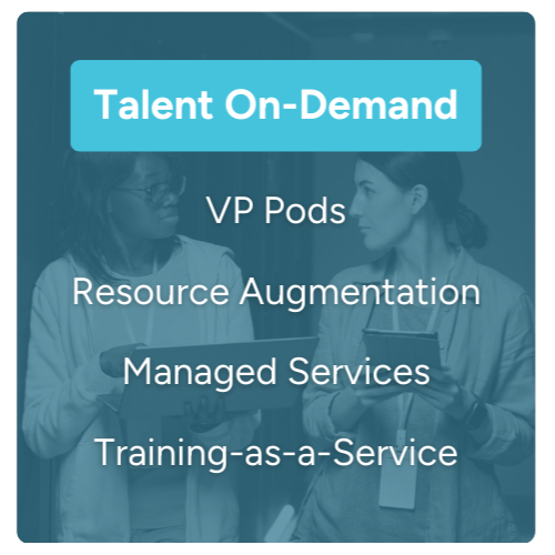 Talent On-Demand: VP Pods, Resource Augmentation, Managed services, Training-as-a-service